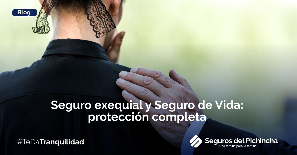 Adquiere el Seguro exequial y Seguro de Vida en Seguros del Pichincha