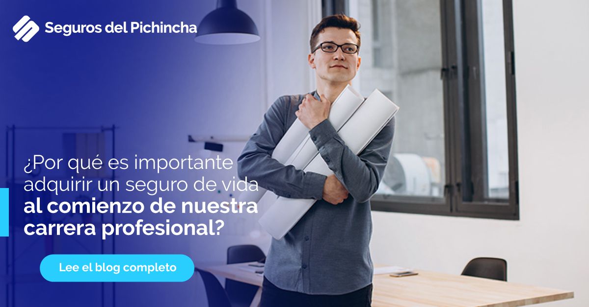 adquirir un seguro de vida al iniciar tu carrera es crucial