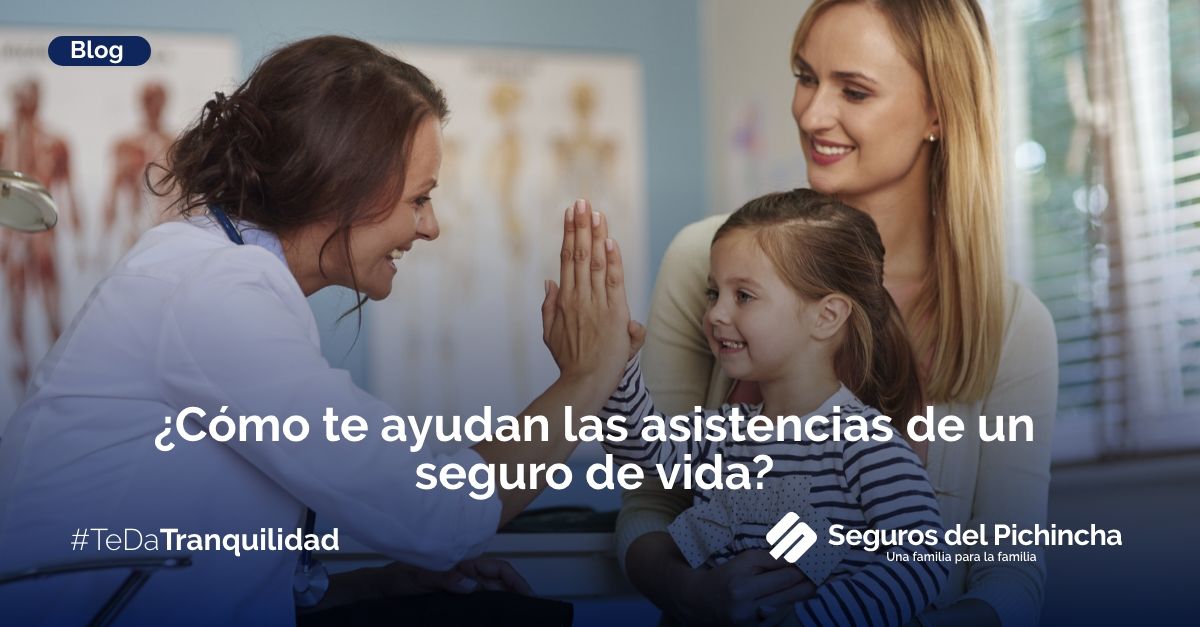 ¿Cómo te ayudan las asistencias de un seguro de vida?