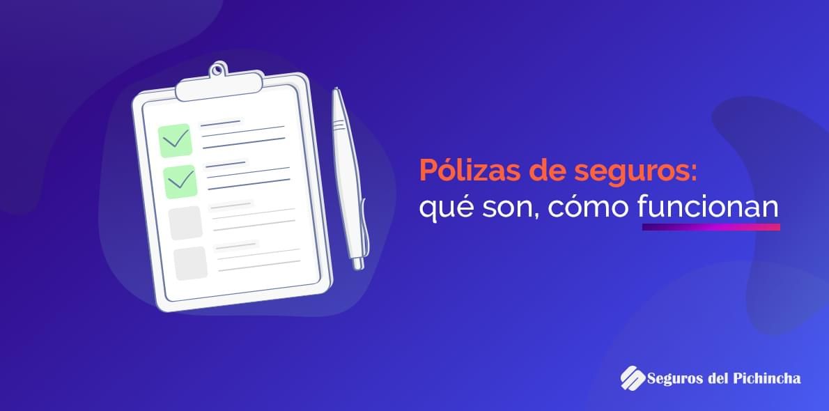 Pólizas de seguros: qué son, cómo funcionan