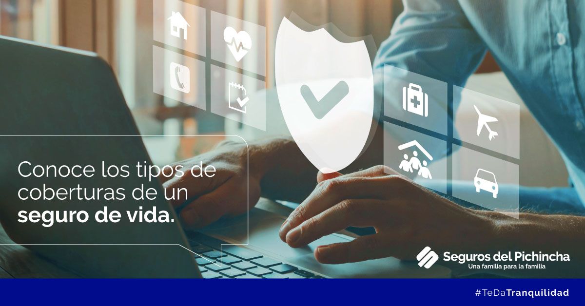 Tipos de coberturas de un seguro de vida en Seguros del Pichincha