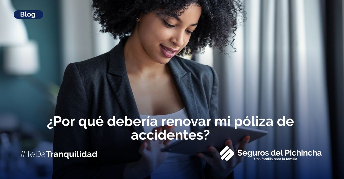 ¿Por qué debería renovar mi póliza de accidentes?