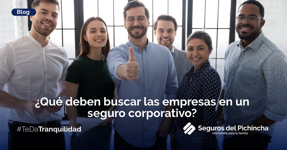 Los seguros corporativos para tu equipo de trabajo en Ecuador