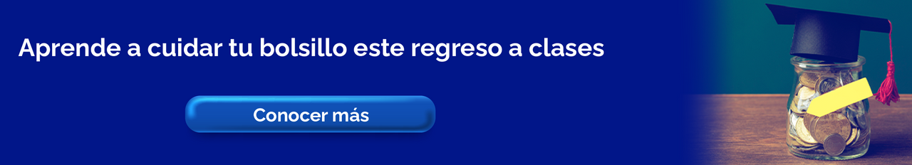 Frasco con monedas y birrete académico junto al mensaje: "Aprende a cuidar tu bolsillo este regreso a clases"